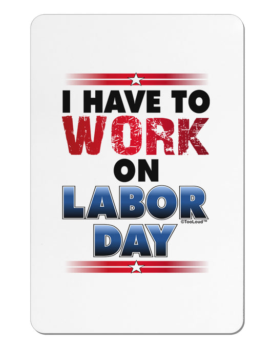Work On Labor Day Aluminum Magnet-TooLoud-White-Davson Sales