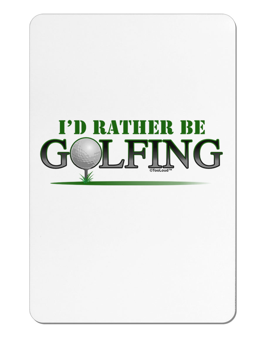 I'd Rather Be Golfing Aluminum Magnet-TooLoud-White-Davson Sales