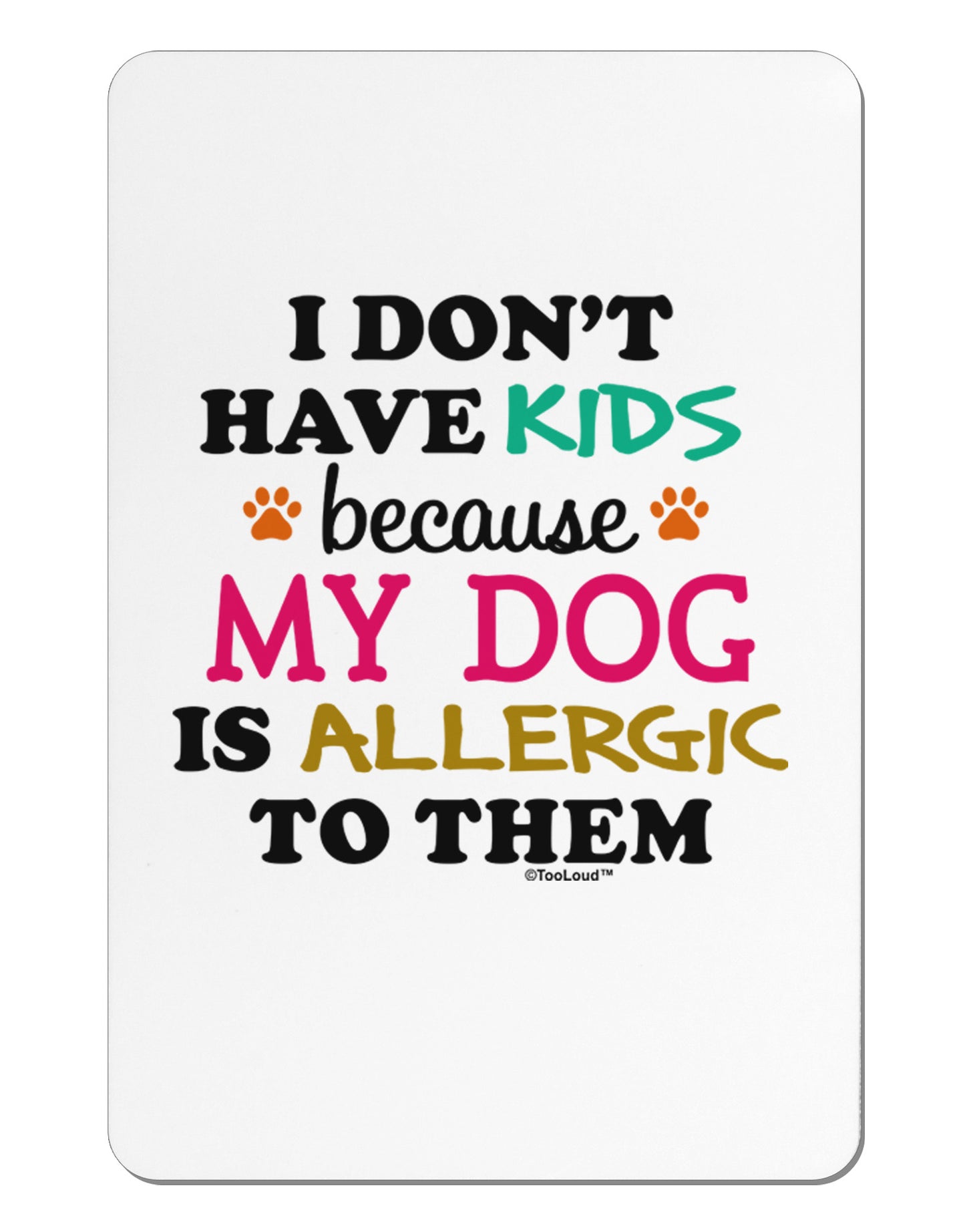 I Don't Have Kids - Dog Aluminum Magnet-TooLoud-White-Davson Sales