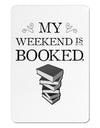 My Weekend Is Booked Aluminum Magnet-TooLoud-White-Davson Sales