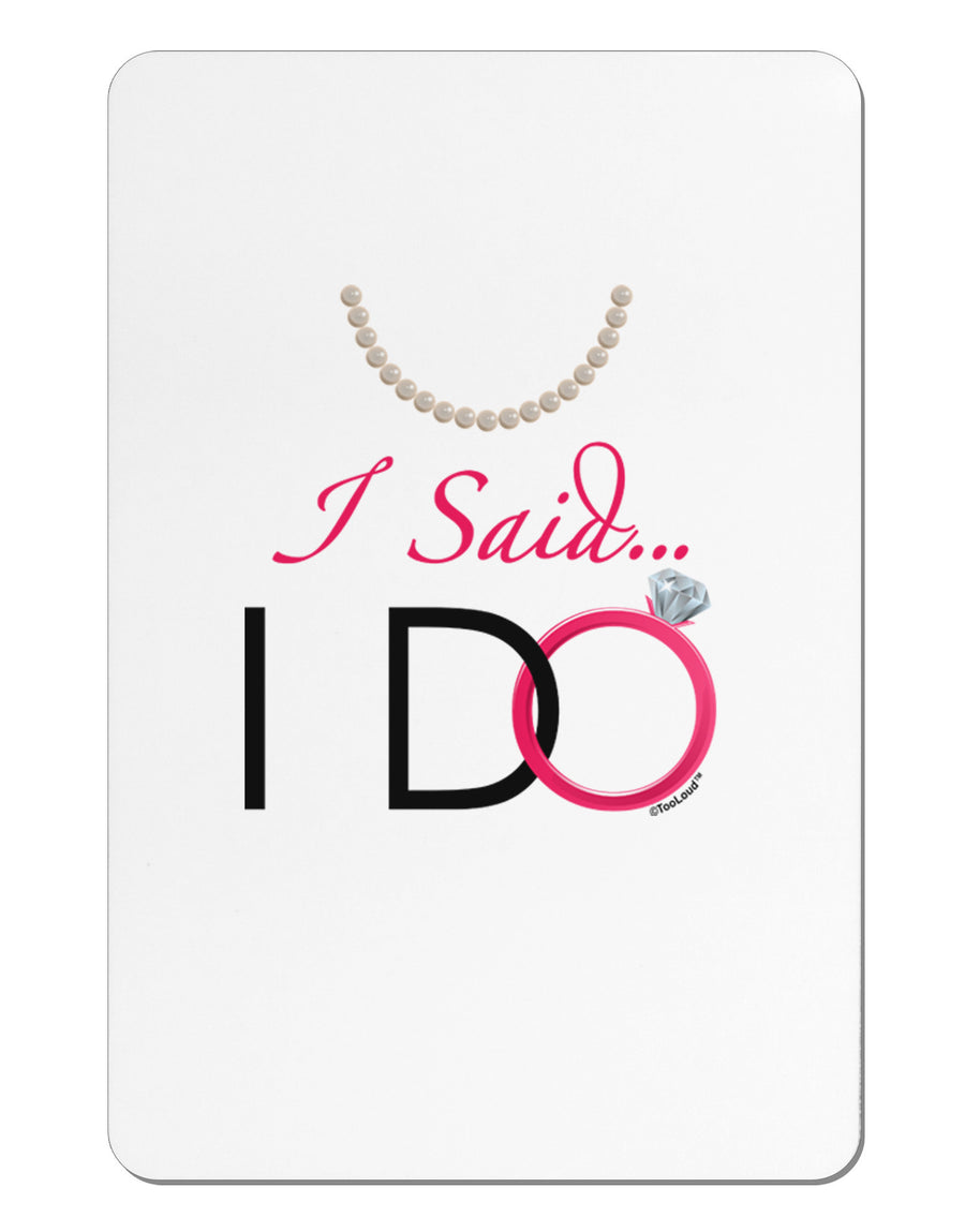 I Said I Do - Bride Aluminum Magnet-TooLoud-White-Davson Sales