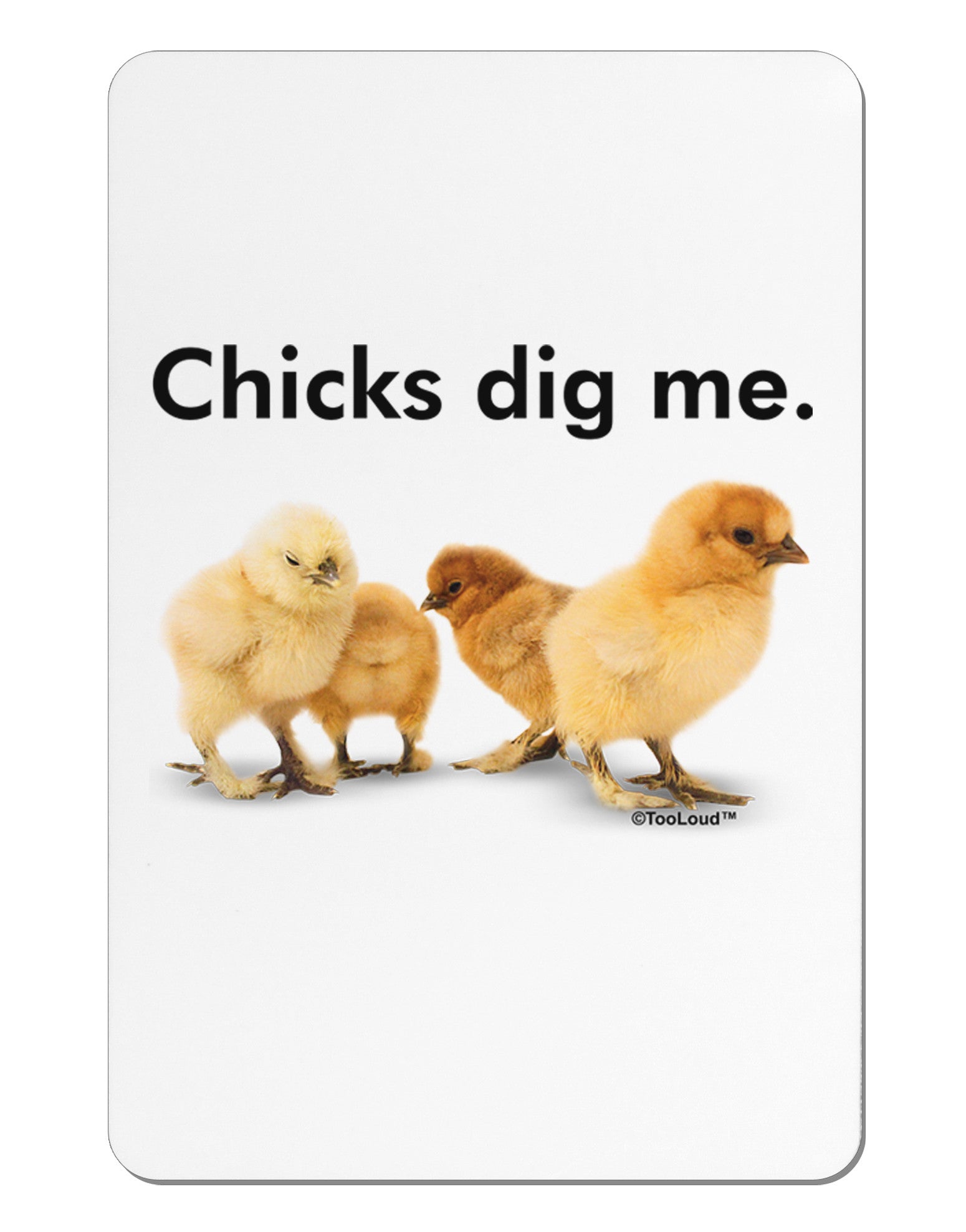 Chicks Dig Me Aluminum Magnet-TooLoud-White-Davson Sales