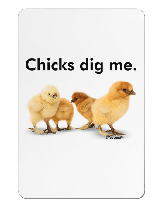 Chicks Dig Me Aluminum Magnet-TooLoud-White-Davson Sales