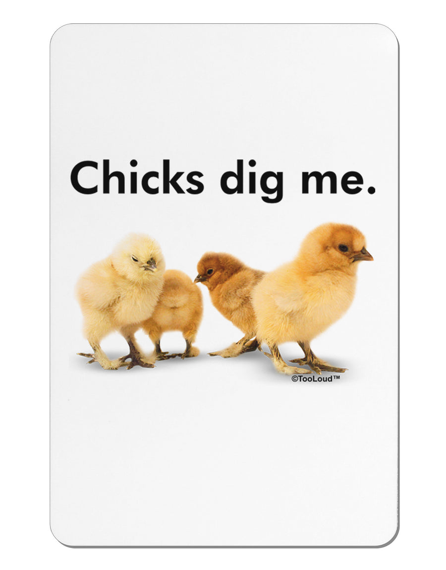 Chicks Dig Me Aluminum Magnet-TooLoud-White-Davson Sales