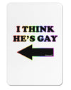 I Think He's Gay Left Aluminum Magnet by TooLoud-Refrigerator Magnets-TooLoud-White-Davson Sales