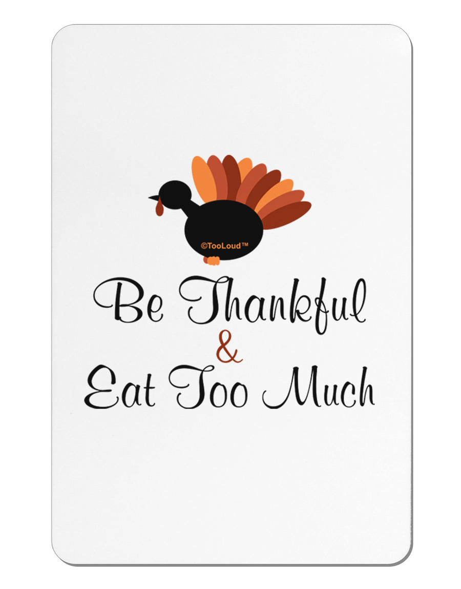 Be Thankful Eat Too Much Aluminum Magnet-TooLoud-White-Davson Sales