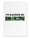 I'd Rather Be Smoking Aluminum Magnet-TooLoud-White-Davson Sales