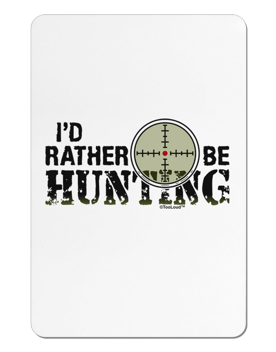 I'd Rather Be Hunting Aluminum Magnet-TooLoud-White-Davson Sales