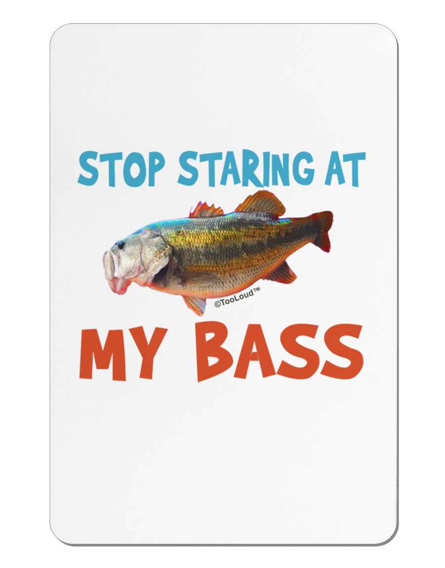 Stop Staring At My Bass Aluminum Magnet-TooLoud-White-Davson Sales