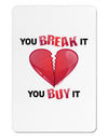 You Break It You Buy It Heart Aluminum Magnet-TooLoud-White-Davson Sales