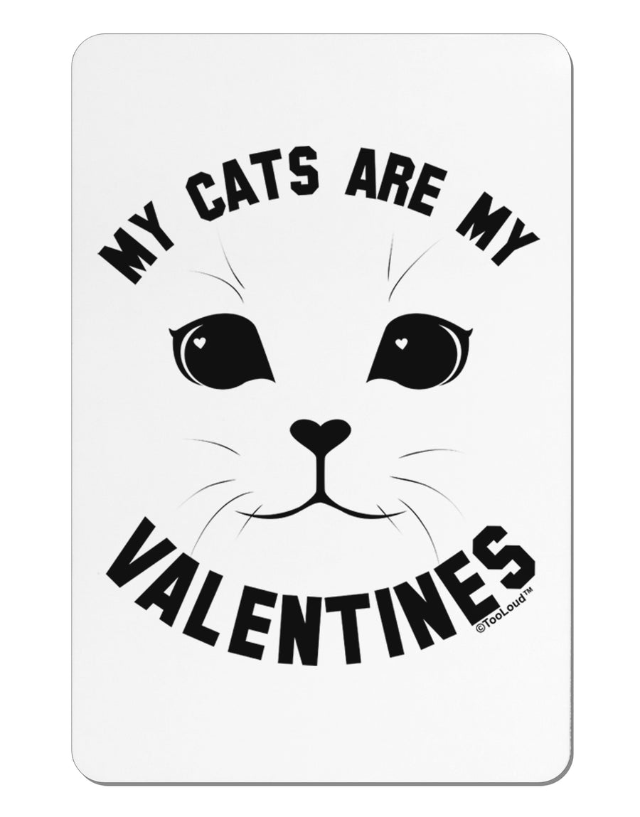 My Cats are my Valentines Aluminum Magnet by TooLoud-TooLoud-White-Davson Sales