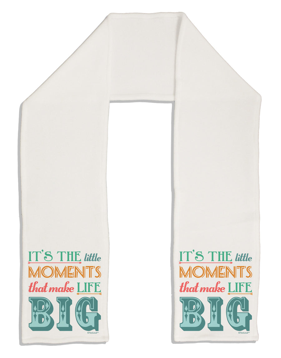 It’s the Little Moments that Make Life Big - Color Adult Fleece 64&#x22; Scarf-TooLoud-White-One-Size-Adult-Davson Sales