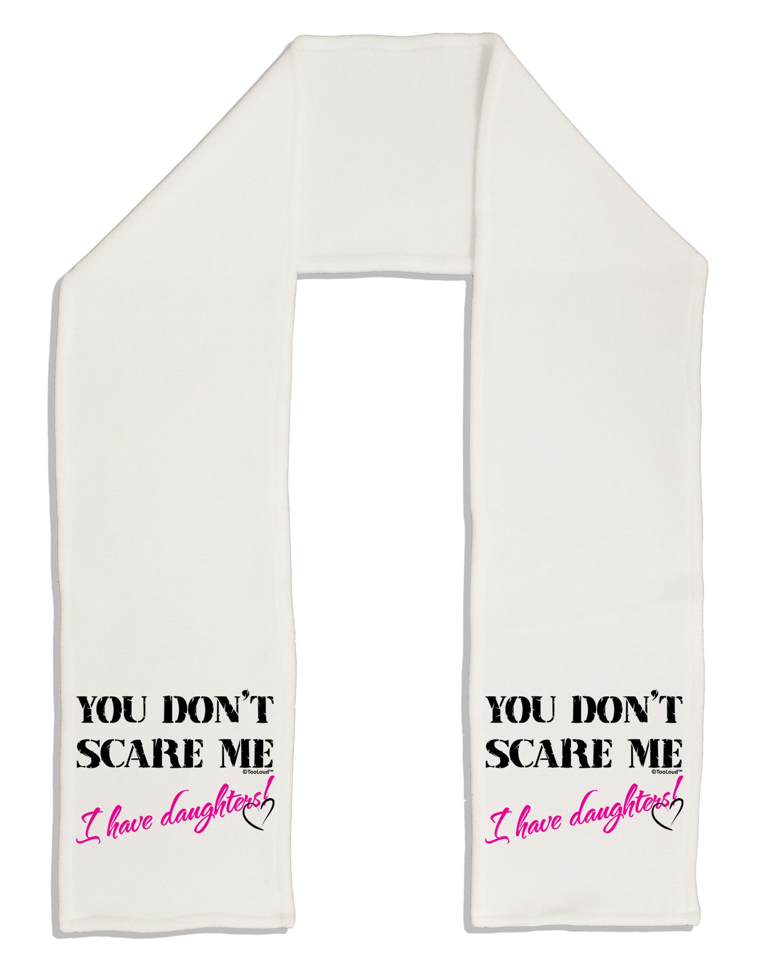 You Don't Scare Me - I Have Daughters Adult Fleece 64&#x22; Scarf by TooLoud-TooLoud-White-One-Size-Adult-Davson Sales