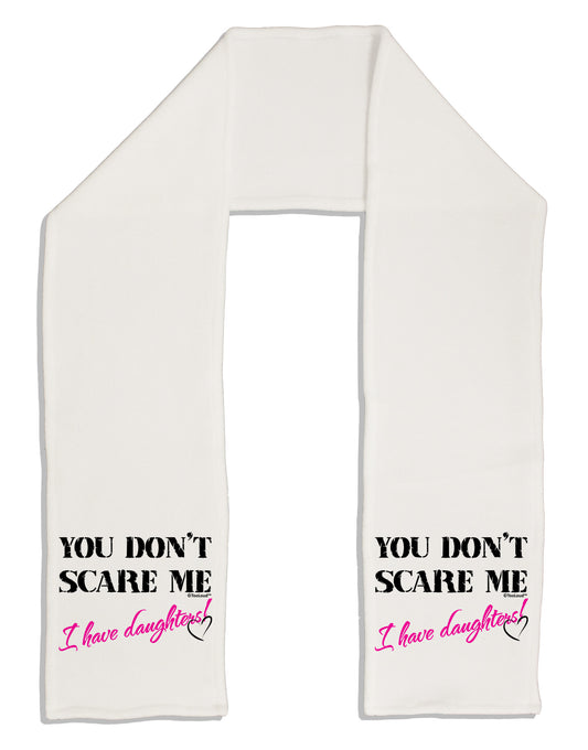 You Don't Scare Me - I Have Daughters Adult Fleece 64&#x22; Scarf by TooLoud-TooLoud-White-One-Size-Adult-Davson Sales