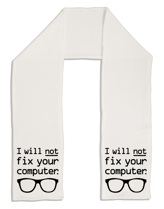 I Will Not Fix Your Computer Adult Fleece 64&#x22; Scarf-TooLoud-White-One-Size-Adult-Davson Sales