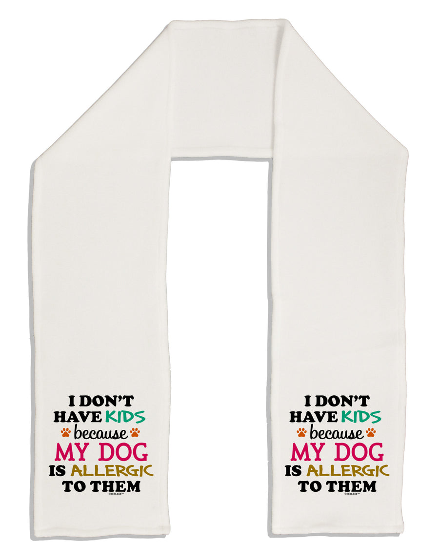 I Don't Have Kids - Dog Adult Fleece 64" Scarf-TooLoud-White-One-Size-Adult-Davson Sales