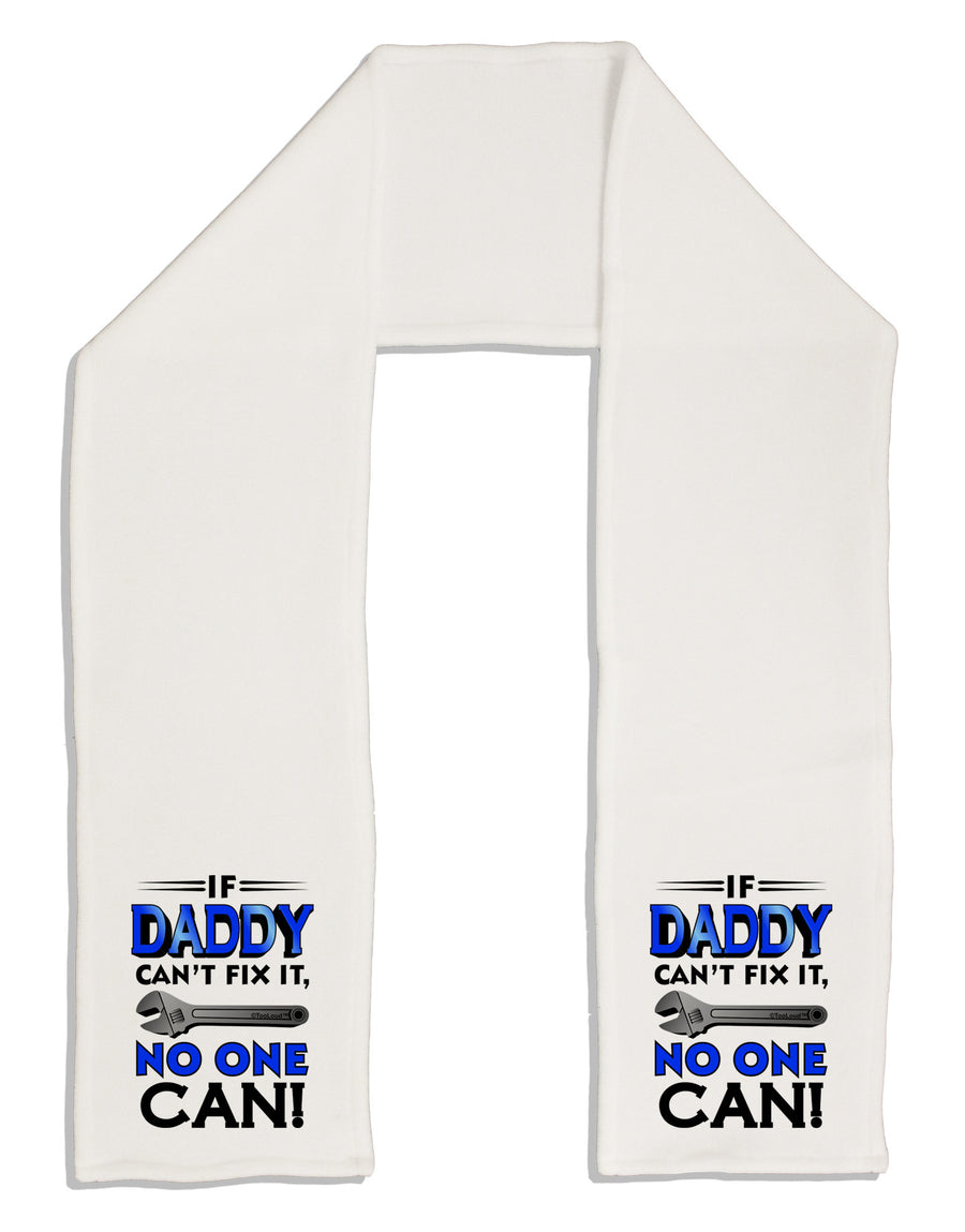 If Daddy Can't Fix It Adult Fleece 64&#x22; Scarf-TooLoud-White-One-Size-Adult-Davson Sales