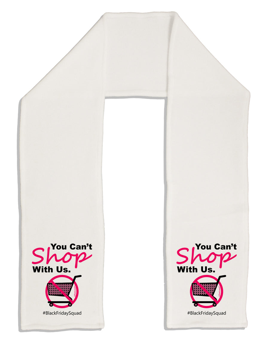 TooLoud You Can't Shop With Us Adult Fleece 64&#x22; Scarf-TooLoud-White-One-Size-Adult-Davson Sales