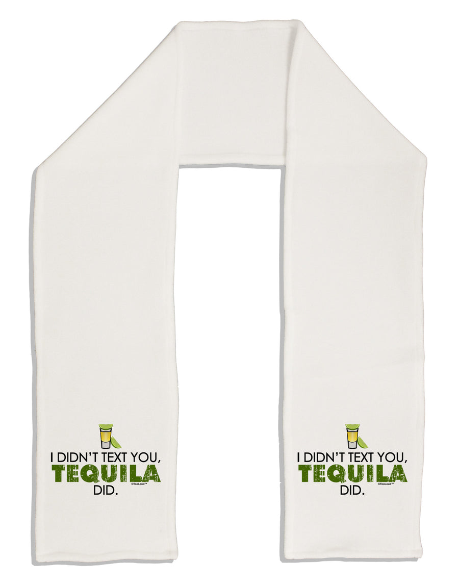 I Didn't Text You - Tequila Adult Fleece 64&#x22; Scarf-TooLoud-White-One-Size-Adult-Davson Sales