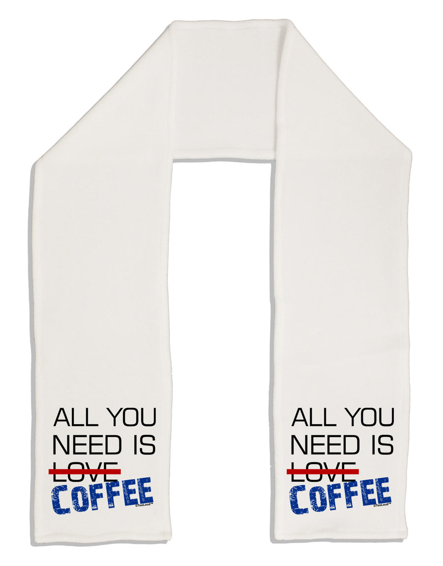All You Need Is Coffee Adult Fleece 64" Scarf-TooLoud-White-One-Size-Adult-Davson Sales