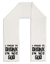 I swear to DRUNK I'm not GOD Adult Fleece 64&#x22; Scarf-TooLoud-White-One-Size-Adult-Davson Sales