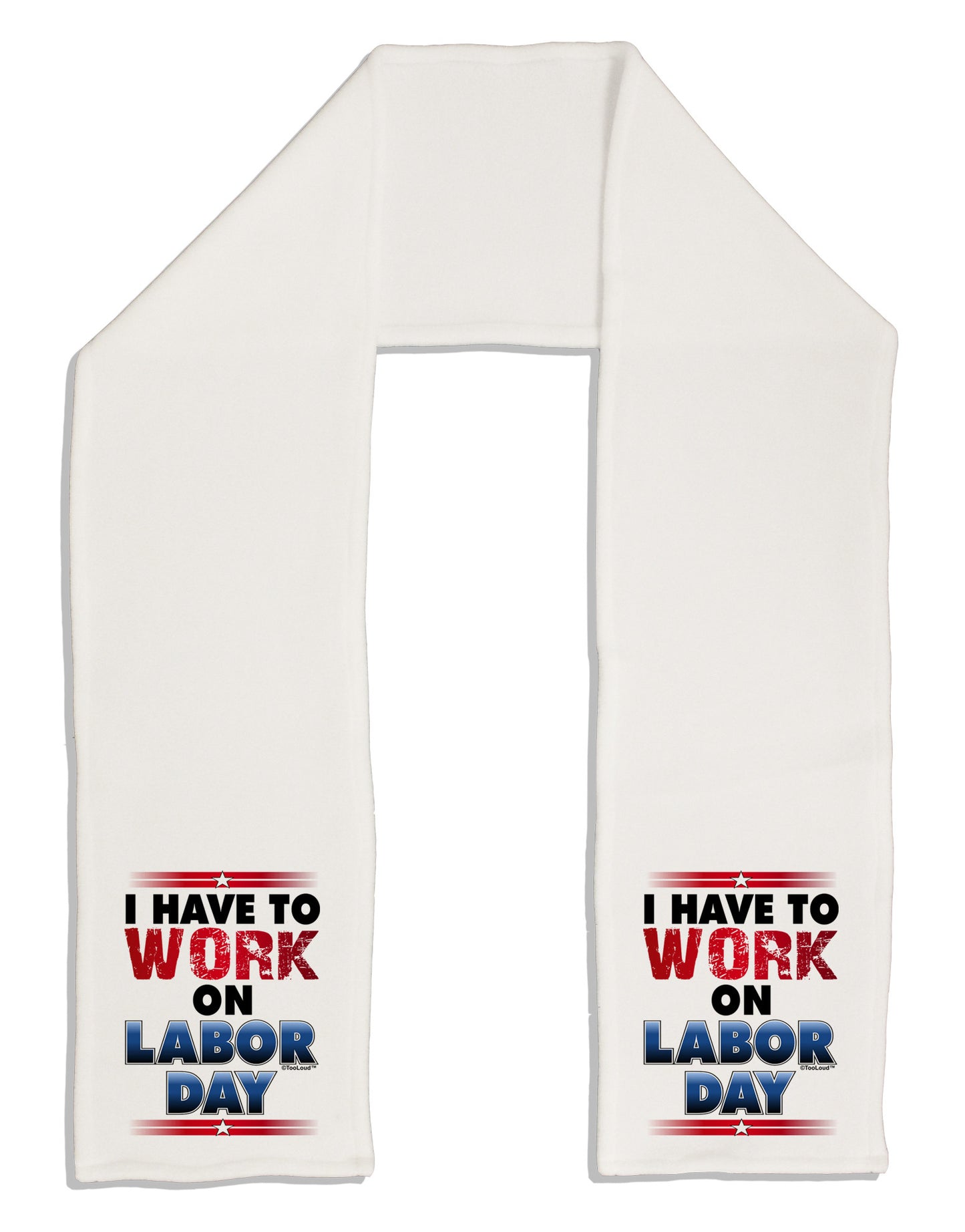 Work On Labor Day Adult Fleece 64&#x22; Scarf-TooLoud-White-One-Size-Adult-Davson Sales