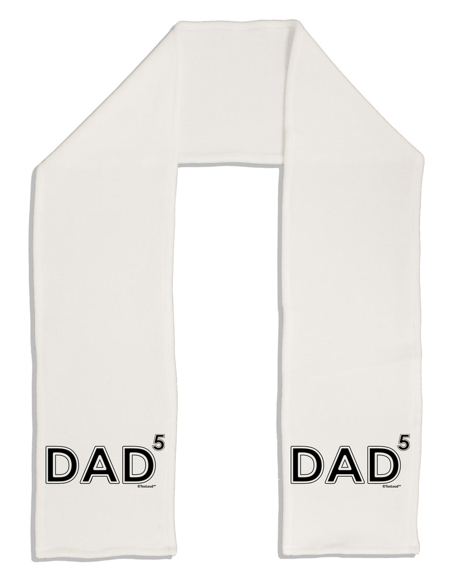 Dad to the Fifth Power - Dad of Five Adult Fleece 64&#x22; Scarf-TooLoud-White-One-Size-Adult-Davson Sales