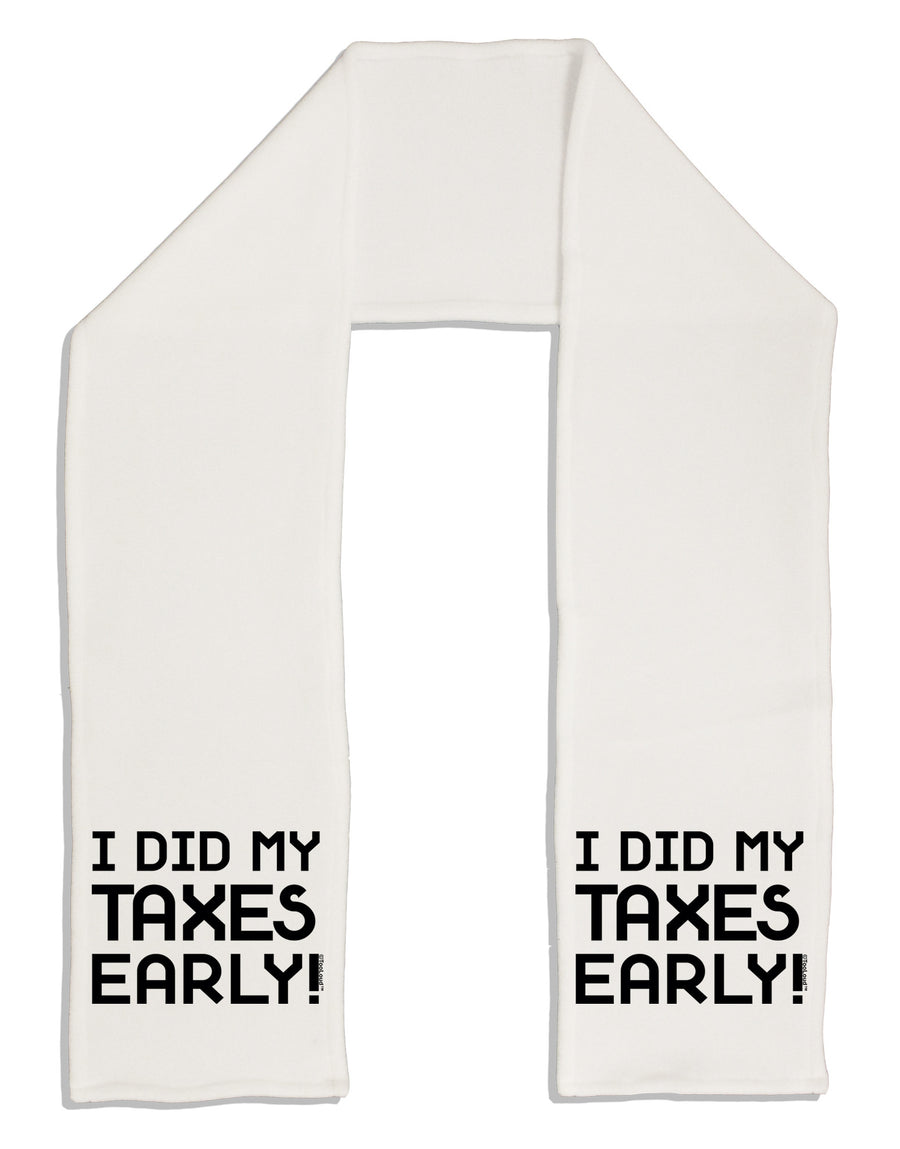 I Did My Taxes Early Adult Fleece 64&#x22; Scarf-TooLoud-White-One-Size-Adult-Davson Sales