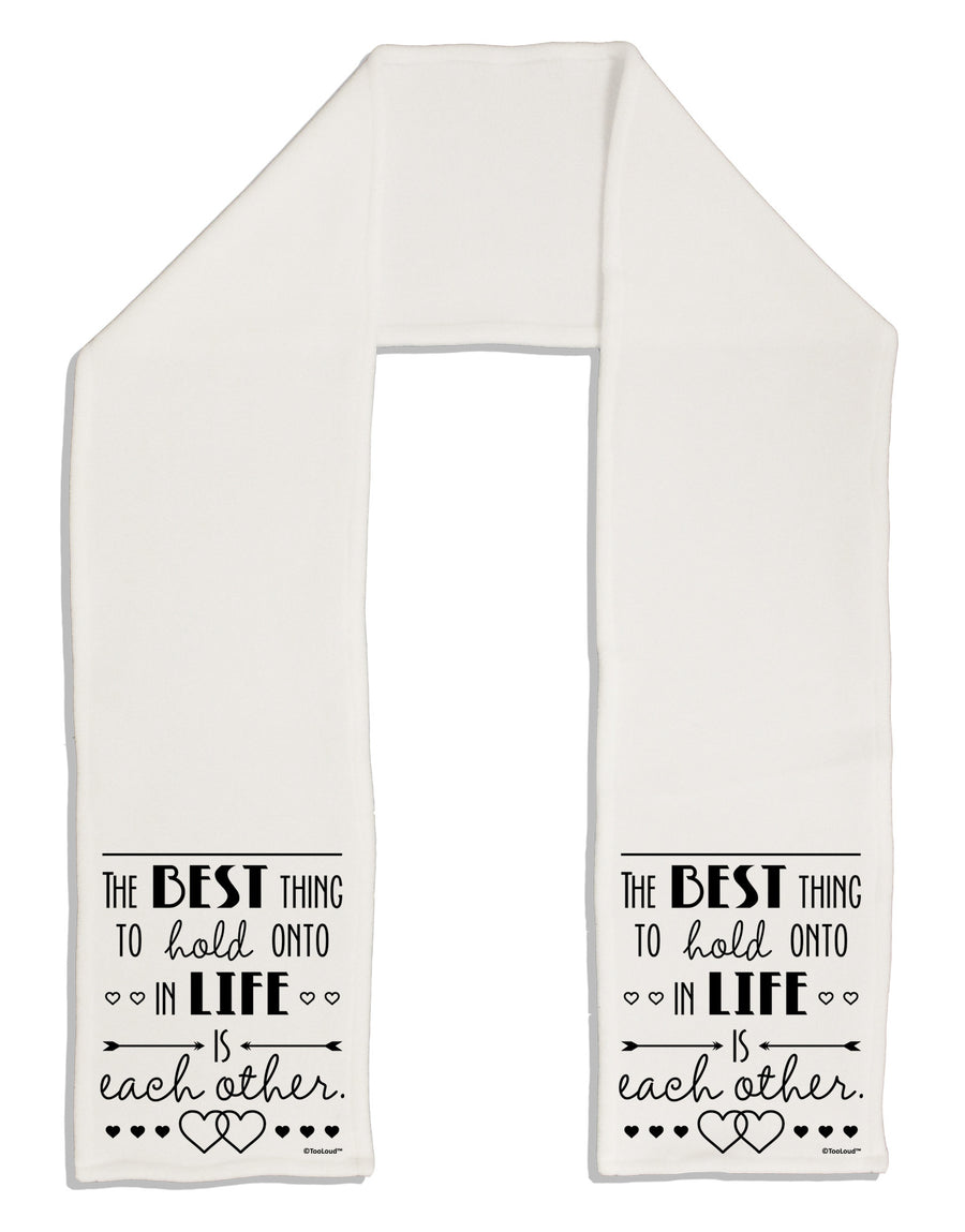 The Best Thing to Hold Onto in Life is Each Other Adult Fleece 64&#x22; Scarf-TooLoud-White-One-Size-Adult-Davson Sales