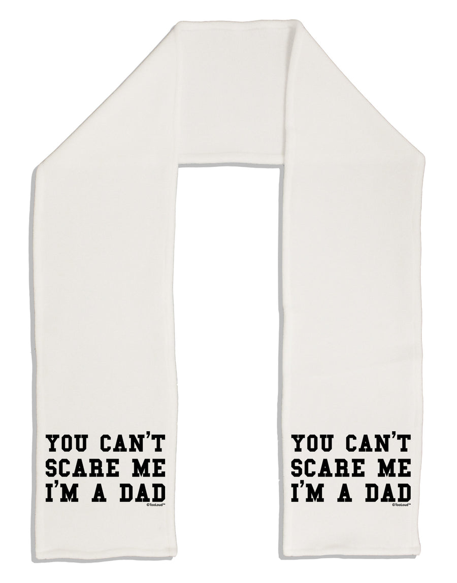 You Can't Scare Me - I'm a Dad Adult Fleece 64&#x22; Scarf-TooLoud-White-One-Size-Adult-Davson Sales