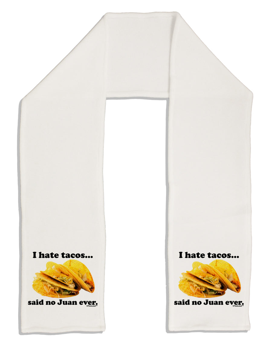 I Hate Tacos Said No Juan Ever Adult Fleece 64&#x22; Scarf by TooLoud-TooLoud-White-One-Size-Adult-Davson Sales