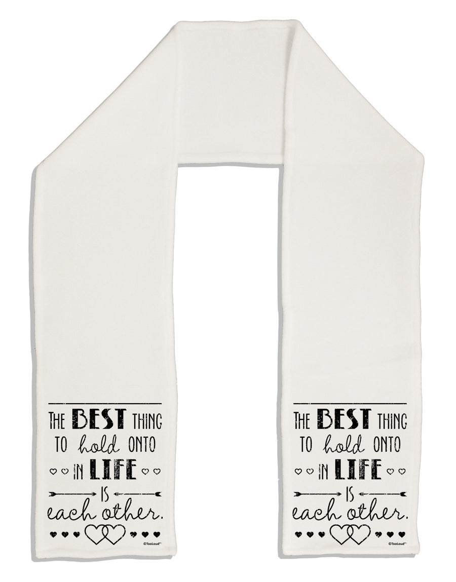 The Best Thing to Hold Onto in Life is Each Other - Distressed Adult Fleece 64&#x22; Scarf-TooLoud-White-One-Size-Adult-Davson Sales