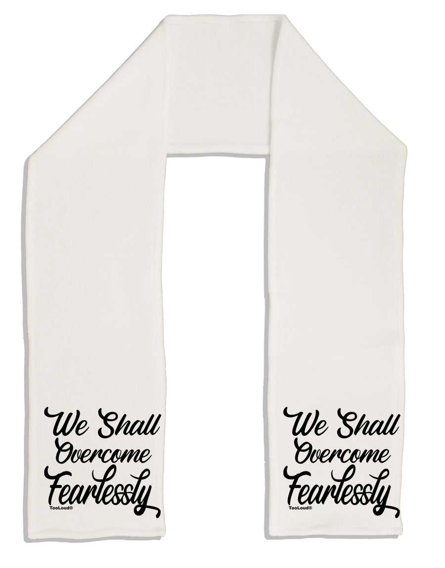 We shall Overcome Fearlessly Adult Fleece 64 Inch Scarf-Scarves-TooLoud-White-One-Size-Adult-Davson Sales