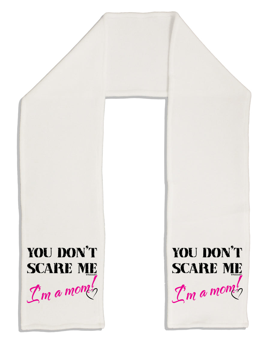 You Don't Scare Me - I'm a Mom Adult Fleece 64&#x22; Scarf by TooLoud-TooLoud-White-One-Size-Adult-Davson Sales
