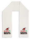 All I Want is Him Matching His & Hers Adult Fleece 64&#x22; Scarf-TooLoud-White-One-Size-Adult-Davson Sales