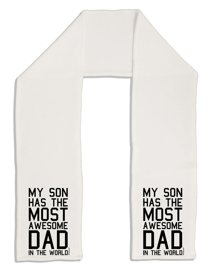 My Son Has the Most Awesome Dad in the World Adult Fleece 64&#x22; Scarf-TooLoud-White-One-Size-Adult-Davson Sales