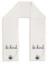 TooLoud Be Kind Adult Fleece 64 Inch Scarf-Scarves-TooLoud-White-One-Size-Adult-Davson Sales