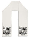 I'm not as THINK as you DRUNK I am Adult Fleece 64&#x22; Scarf-TooLoud-White-One-Size-Adult-Davson Sales