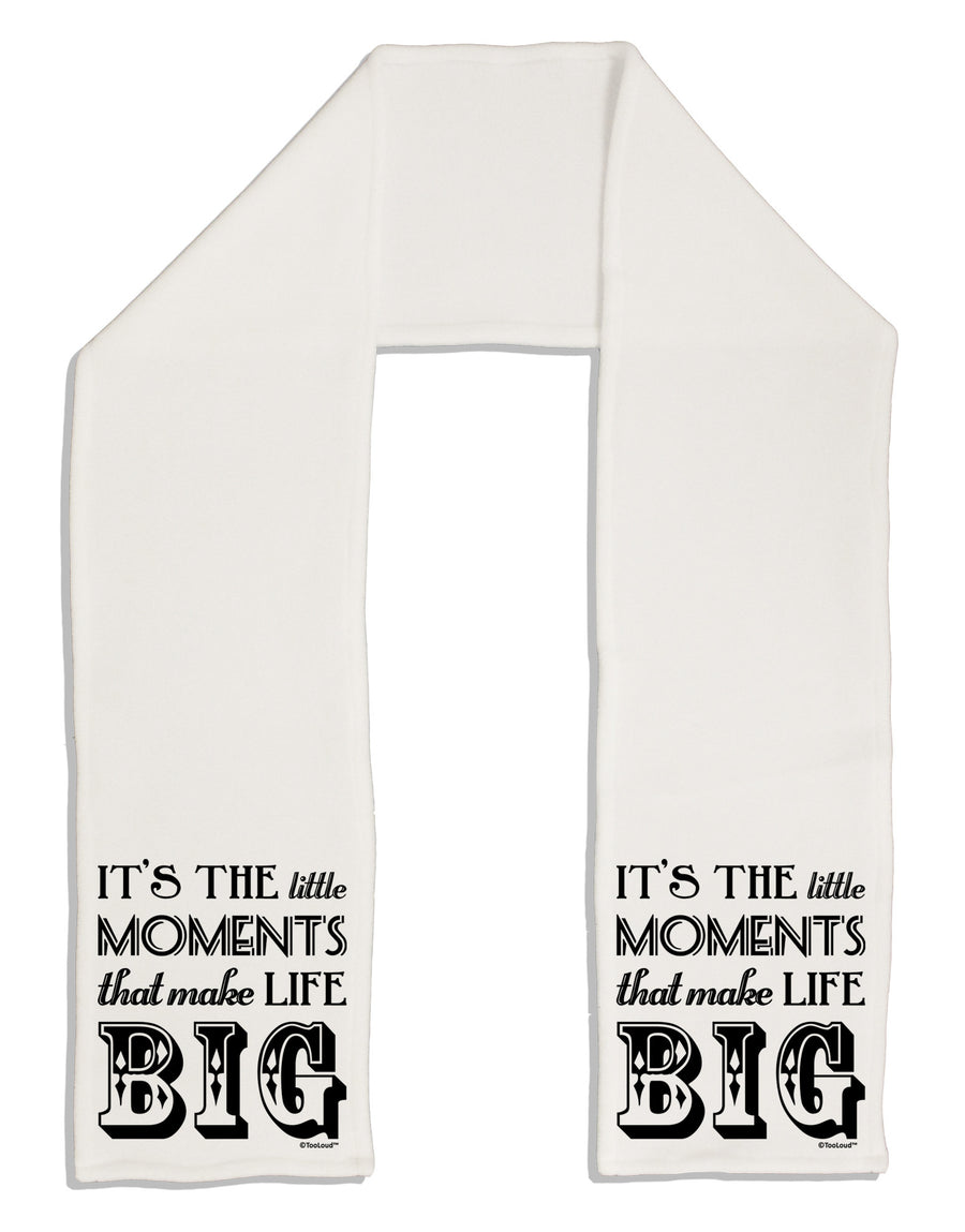 It’s the Little Moments that Make Life Big Adult Fleece 64&#x22; Scarf-TooLoud-White-One-Size-Adult-Davson Sales