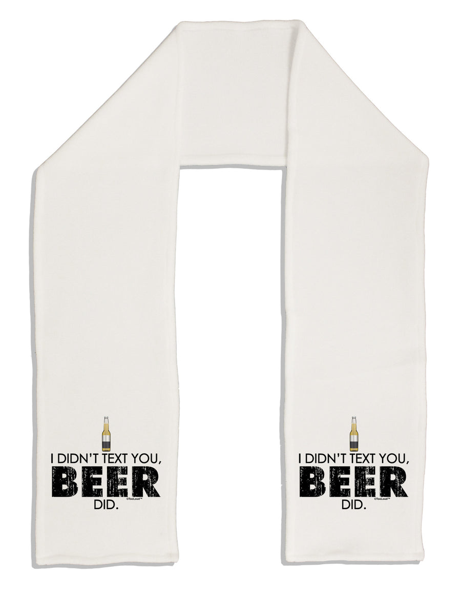 I Didn't Text You - Beer Adult Fleece 64&#x22; Scarf-TooLoud-White-One-Size-Adult-Davson Sales