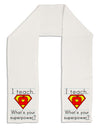 I Teach - What's Your Superpower Adult Fleece 64&#x22; Scarf-TooLoud-White-One-Size-Adult-Davson Sales