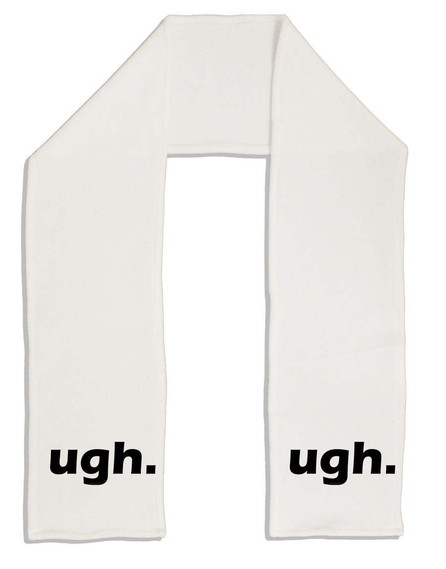 ugh funny text Adult Fleece 64&#x22; Scarf by TooLoud-TooLoud-White-One-Size-Adult-Davson Sales