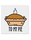 To My Pie 4x4 Inch Square Stickers - 4 Pieces-Stickers-TooLoud-Davson Sales