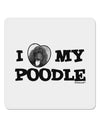 I Heart My Poodle 4x4&#x22; Square Sticker 4 Pieces-Stickers-TooLoud-White-Davson Sales