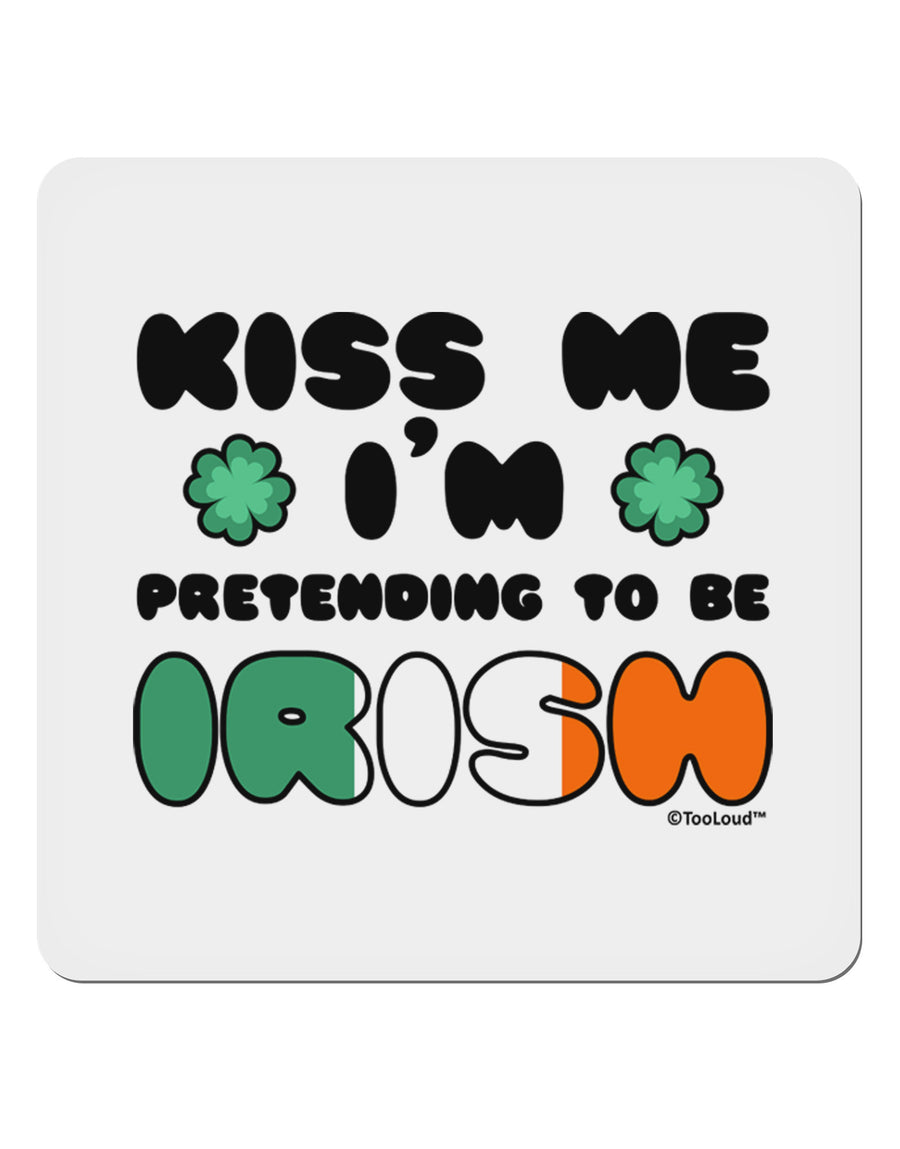 Kiss Me I'm Pretending to Be Irish 4x4&#x22; Square Sticker 4 Pieces-Stickers-TooLoud-White-Davson Sales