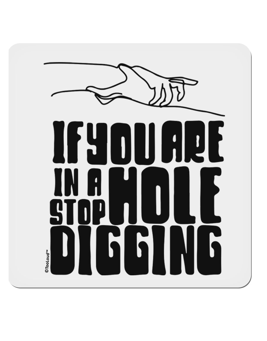 If you are in a hole stop digging 4x4 Inch Square Stickers - 4 Pieces-Stickers-TooLoud-Davson Sales