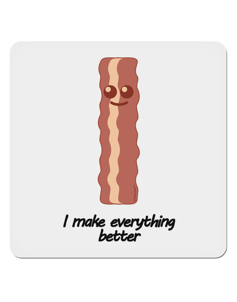 Bacon - I Make Everything Better 4x4&#x22; Square Sticker 4 Pieces-Stickers-TooLoud-White-Davson Sales