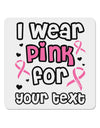 Personalized I Wear Pink for -Name- Breast Cancer Awareness 4x4&#x22; Square Sticker 4 Pieces-Stickers-TooLoud-White-Davson Sales