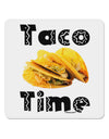 Taco Time - Mexican Food Design 4x4&#x22; Square Sticker 4 Pieces-Stickers-TooLoud-White-Davson Sales