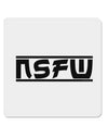NSFW Not Safe For Work 4x4&#x22; Square Sticker-Stickers-TooLoud-1-Davson Sales